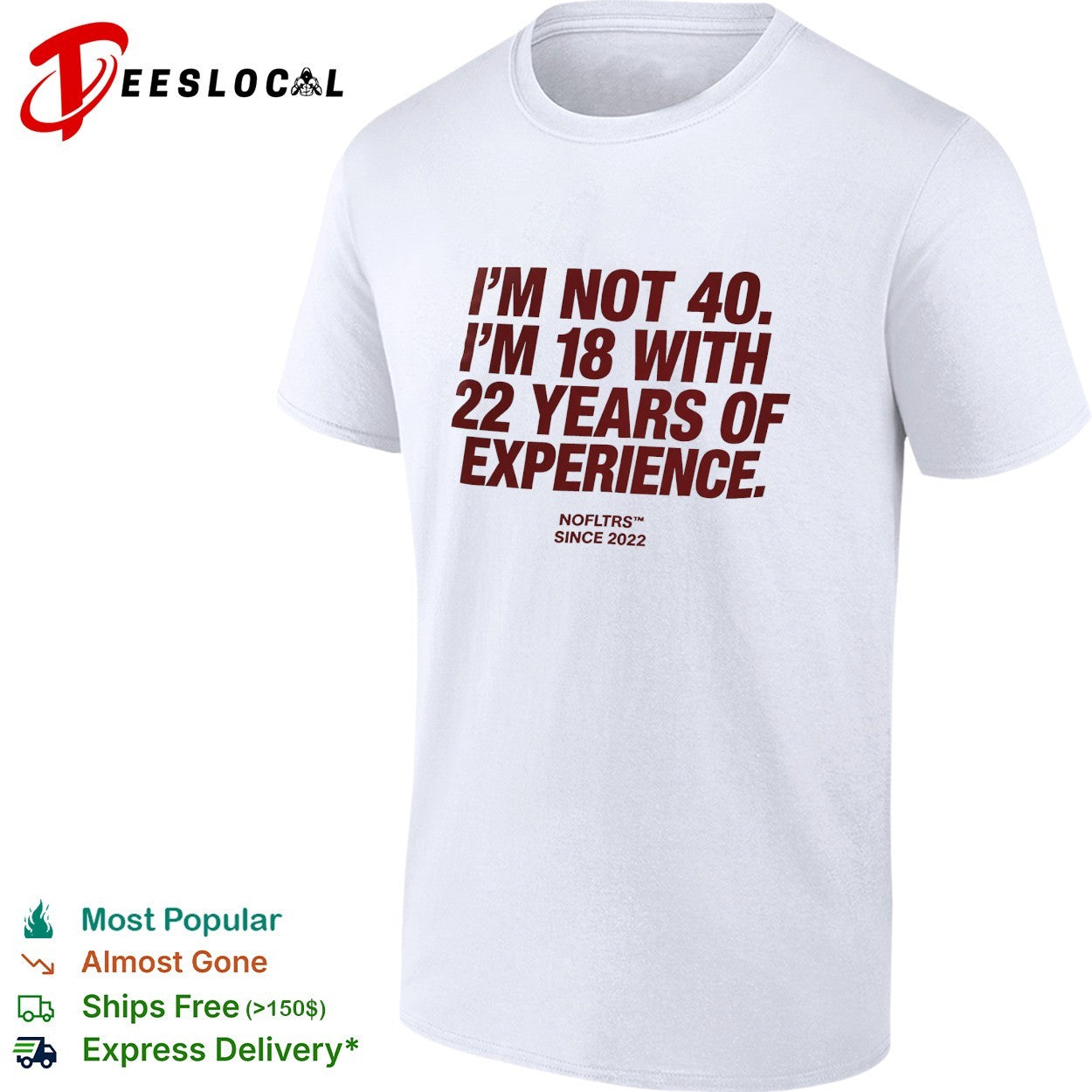 I'm not 40 18 with 22 years of experience NOFLTRS - Adult & Kids T-Shirts, Sweatshirts & Hoodies apparel design preview 1