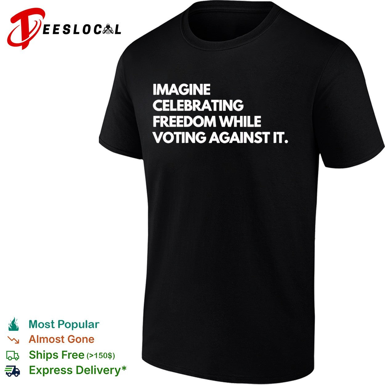 Imagine celebrating freedom while voting against it - Adult & Kids T-Shirts, Sweatshirts & Hoodies apparel design preview 1