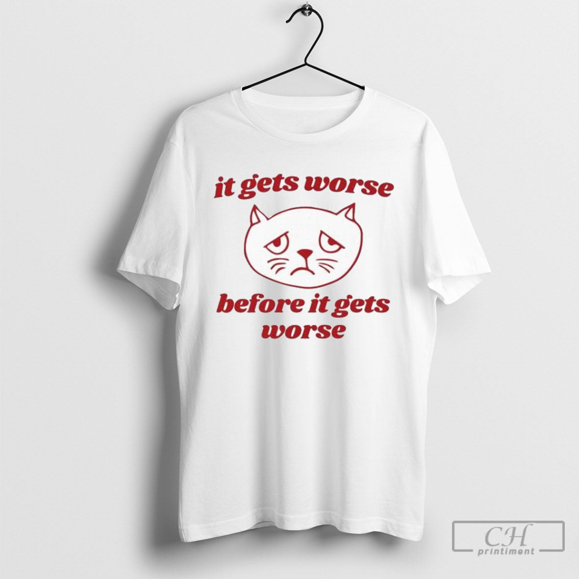 It Gets Worse Before Cat - Adult & Kids T-Shirts, Sweatshirts & Hoodies apparel design preview 1