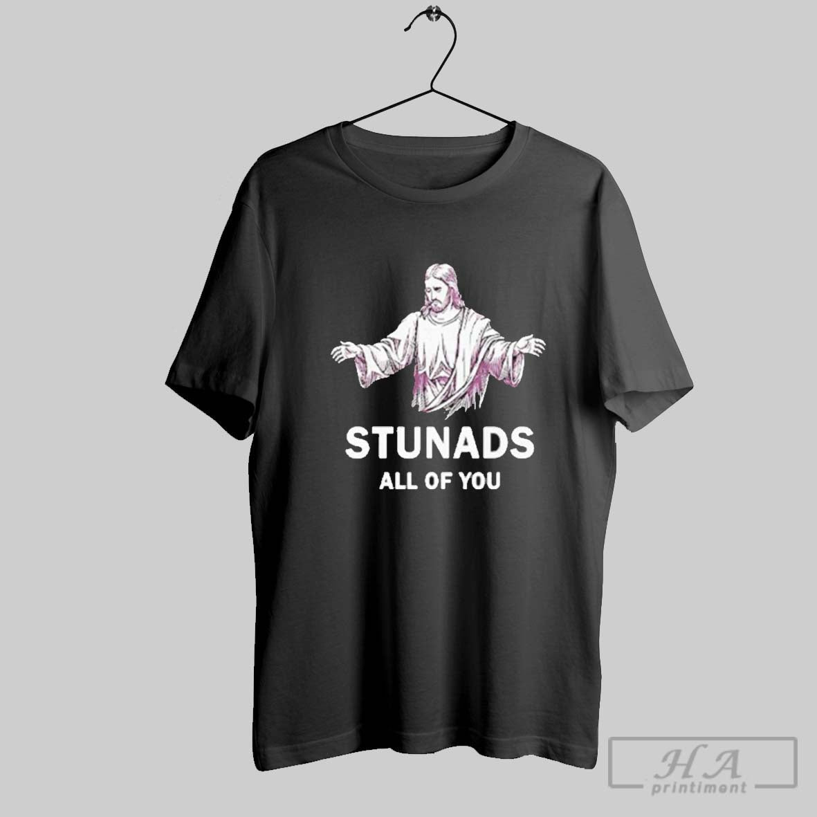 Jesus Stunads All Of You - Adult & Kids T-Shirts, Sweatshirts & Hoodies apparel design preview 1