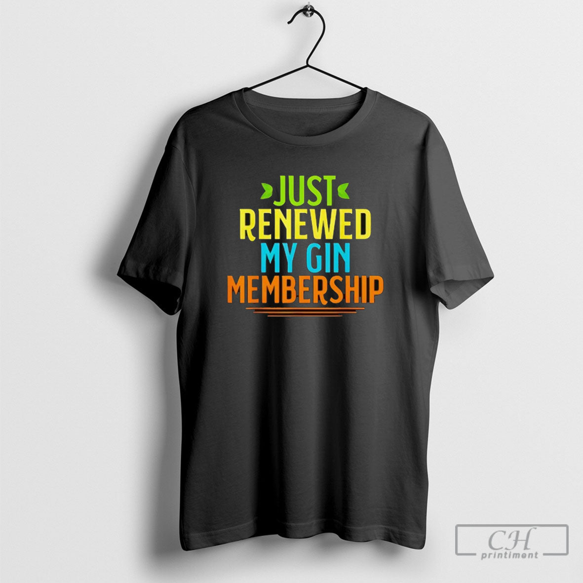 Just Renewed My Gin Membership - Adult & Kids T-Shirts, Sweatshirts & Hoodies apparel design preview 1