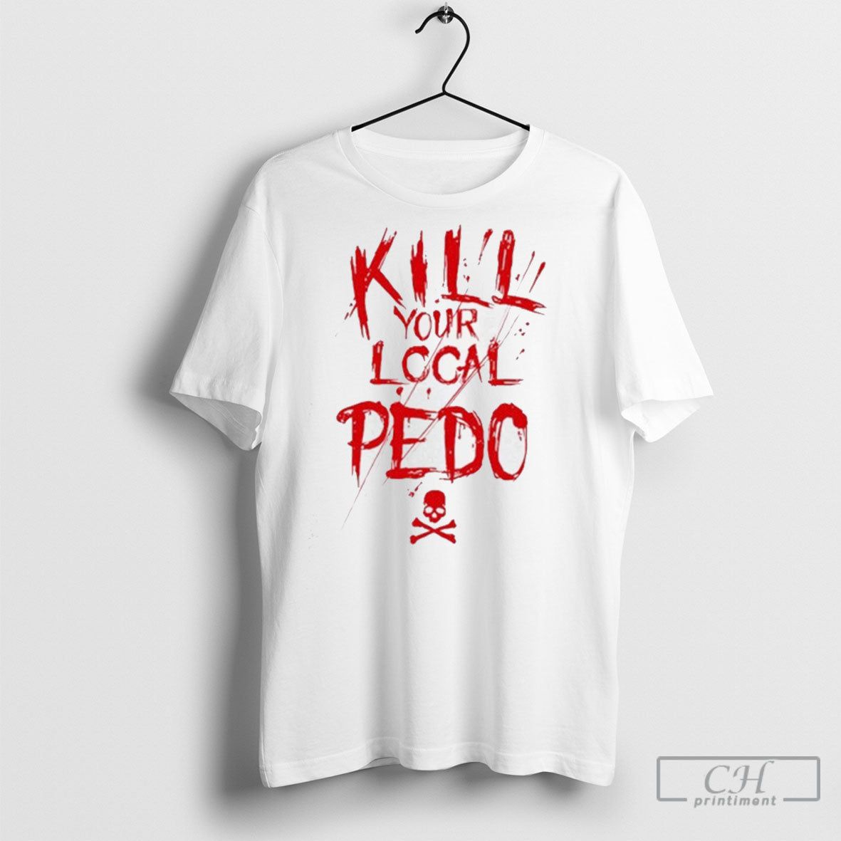 Kill Your Logal Pedo - Adult & Kids T-Shirts, Sweatshirts & Hoodies apparel design preview 1