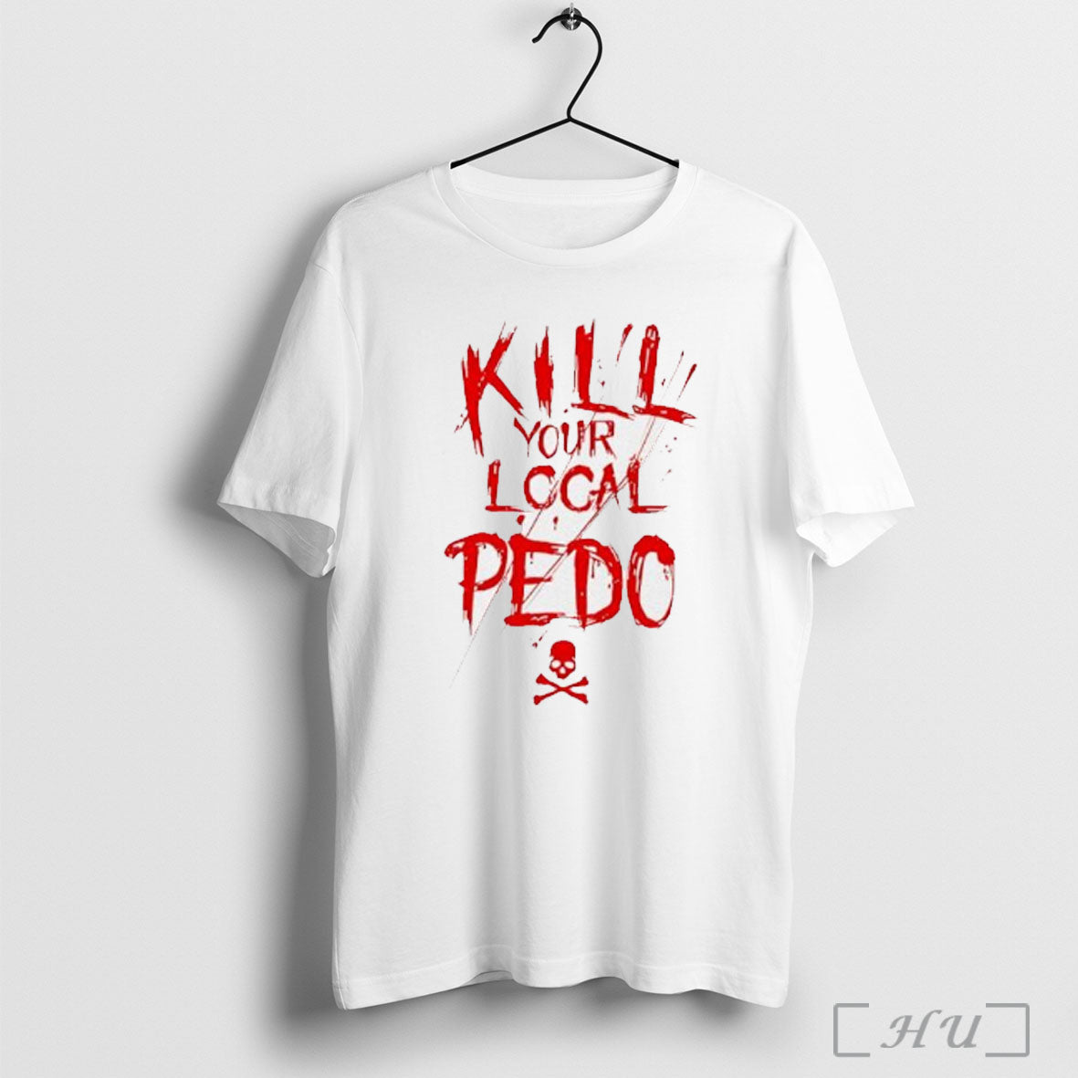 Kill Your Logal Pedo - Adult & Kids T-Shirts, Sweatshirts & Hoodies apparel design preview 1