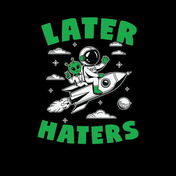 Later Haters 2 - Adult & Kids T-Shirts, Sweatshirts & Hoodies apparel design preview 1