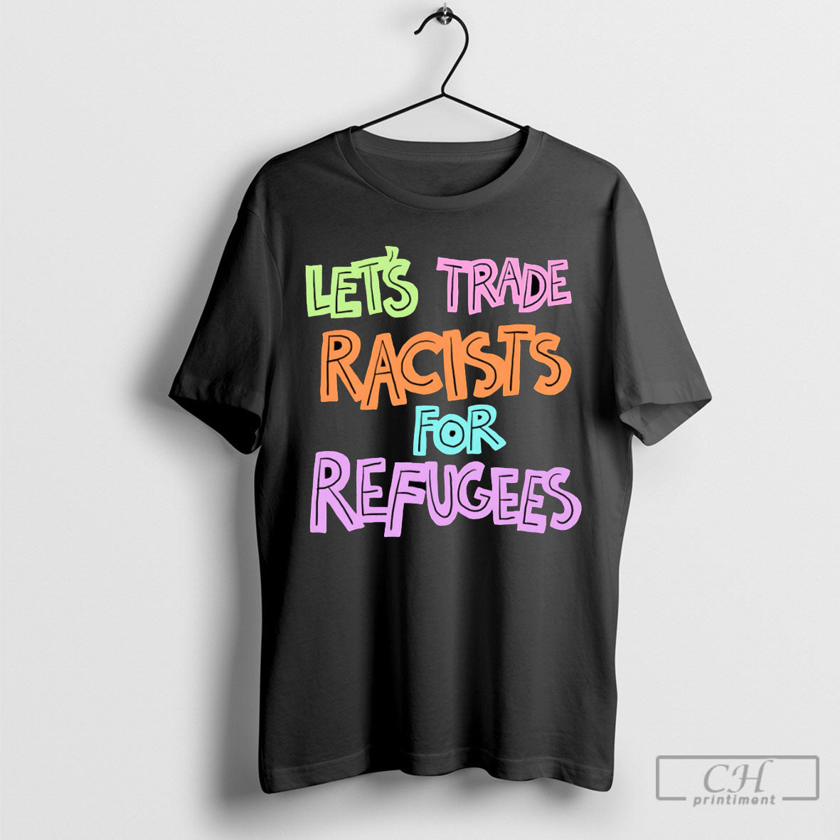 Lets Trade Racists For Refugees - Adult & Kids T-Shirts, Sweatshirts & Hoodies apparel design preview 1