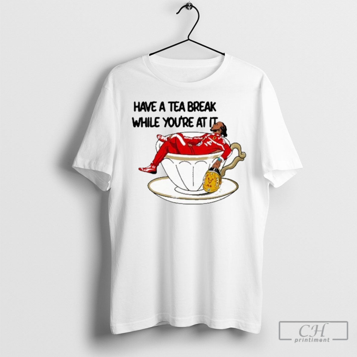 Lewis Hamilton Have A Tea Break While Youre At It - Adult & Kids T-Shirts, Sweatshirts & Hoodies apparel design preview 1