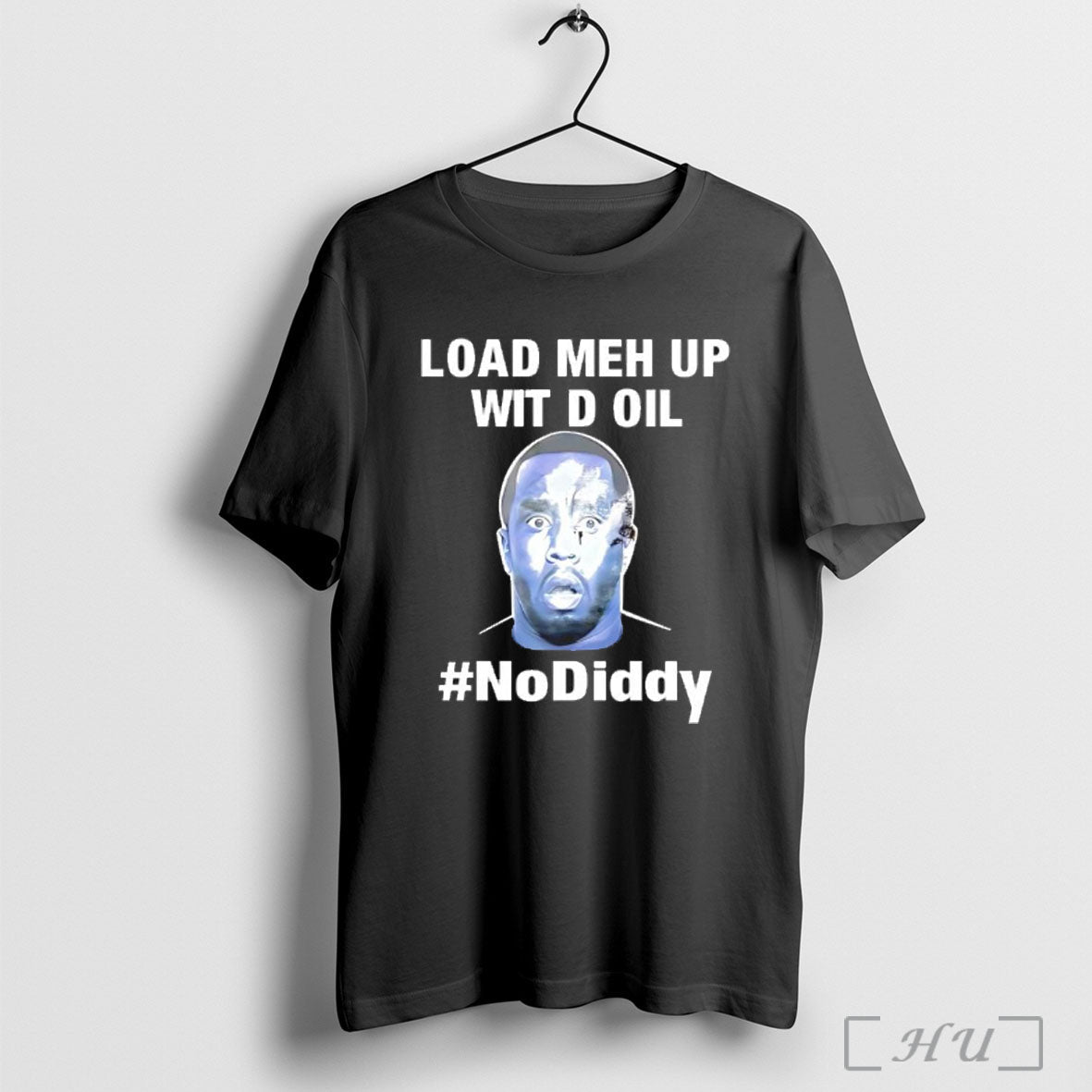 Load Meh Up Wit D Oil No Diddy - Adult & Kids T-Shirts, Sweatshirts & Hoodies apparel design preview 1