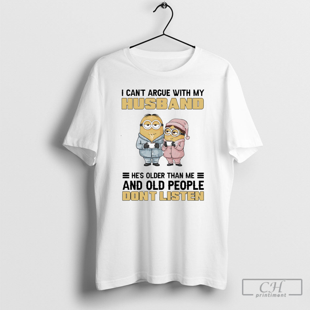 Minion I Cant Argue With My Husband Hes Older Than Me - Adult & Kids T-Shirts, Sweatshirts & Hoodies apparel design preview 1