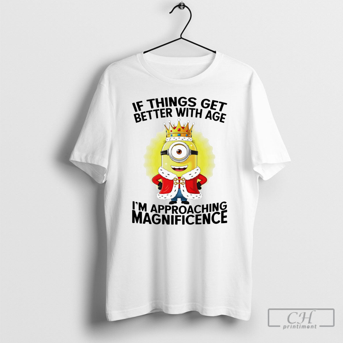 Minion If Things Get Better With Age Im Approaching - Adult & Kids T-Shirts, Sweatshirts & Hoodies apparel design preview 1