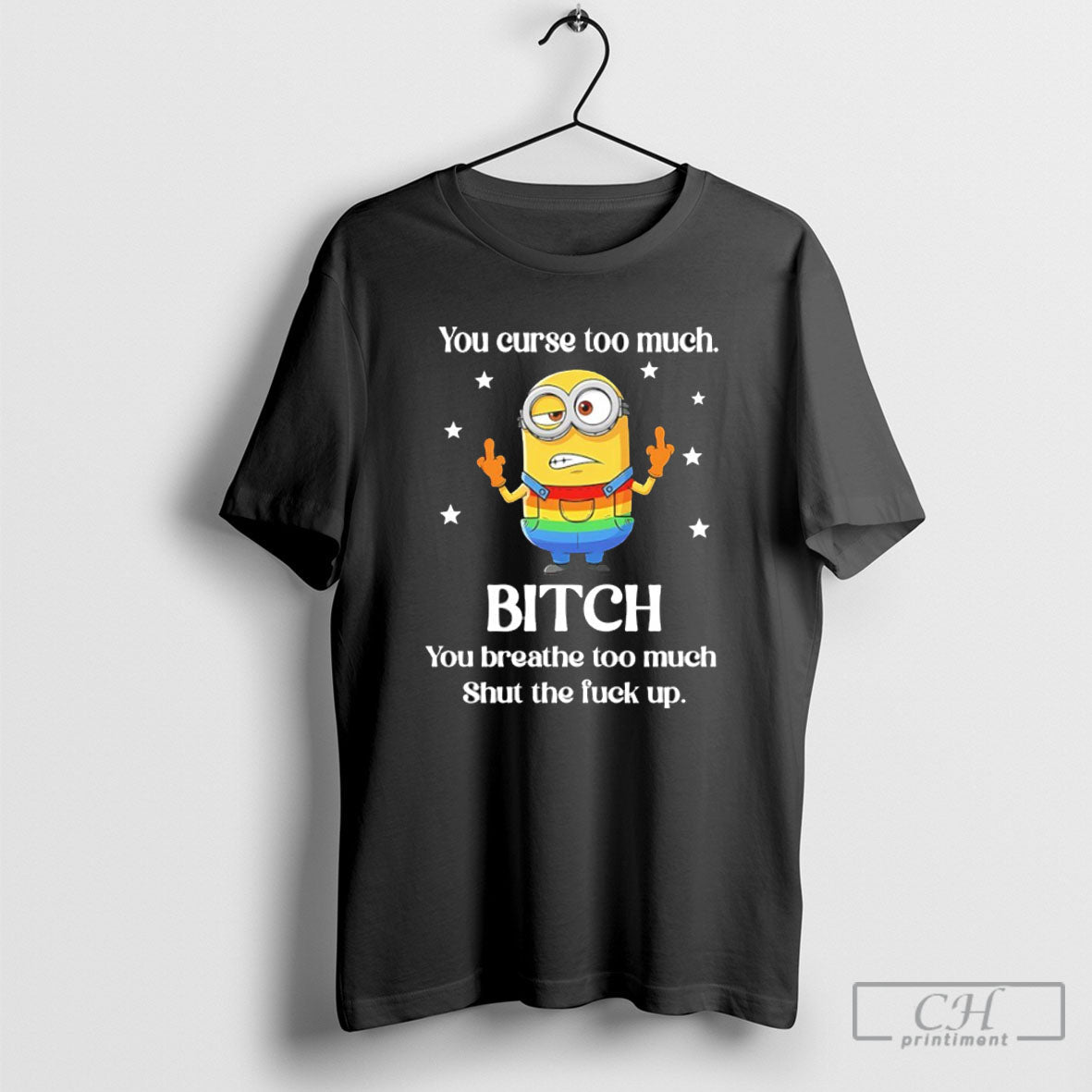 Minions Pride You Curse Too Much Bitch Breathe Shut - Adult & Kids T-Shirts, Sweatshirts & Hoodies apparel design preview 1
