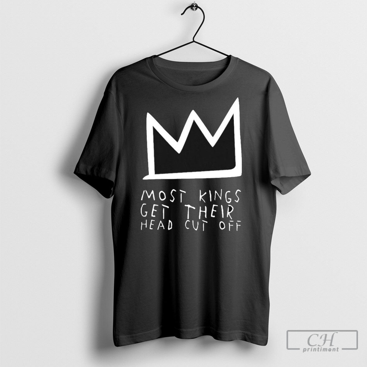 Most Kings Get Their Head Cut Off - Adult & Kids T-Shirts, Sweatshirts & Hoodies apparel design preview 1