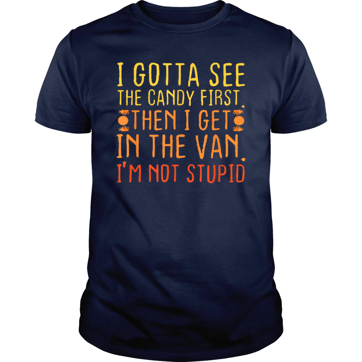 I Gotta See the Candy First - Adult & Kids T-Shirts, Sweatshirts & Hoodies apparel design preview 1