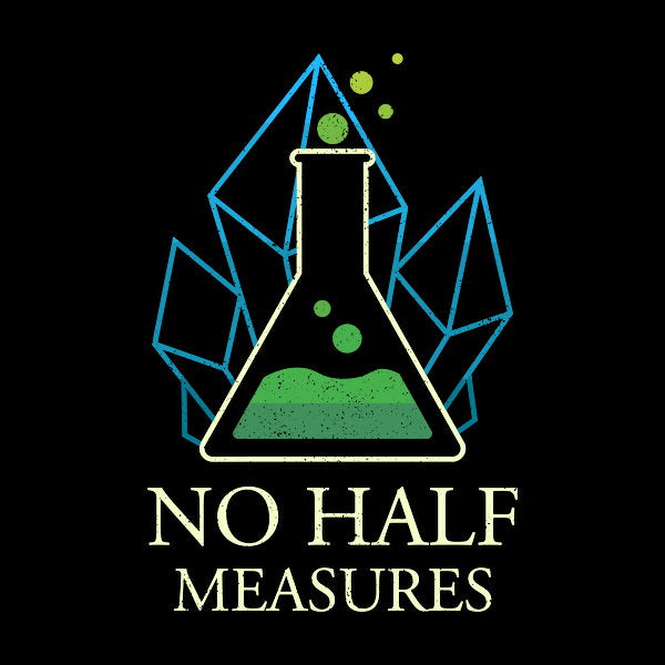 No Half Measures - Adult & Kids T-Shirts, Sweatshirts & Hoodies apparel design preview 1