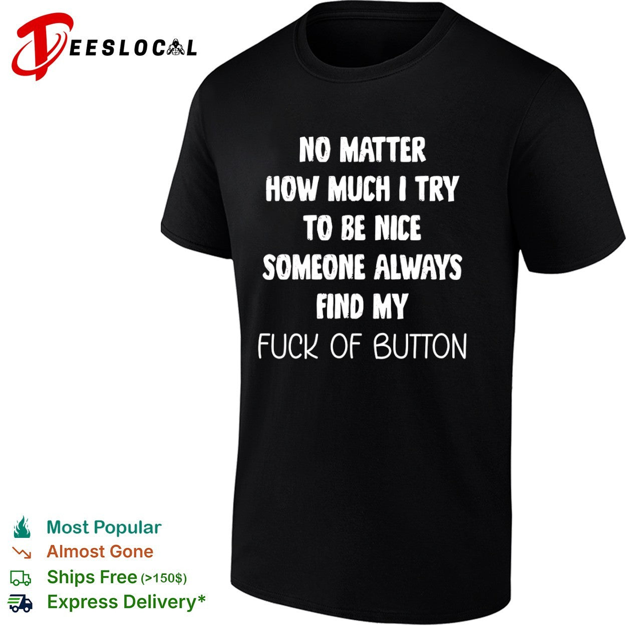 No matter how much I try to be nice someone always - Adult & Kids T-Shirts, Sweatshirts & Hoodies apparel design preview 1