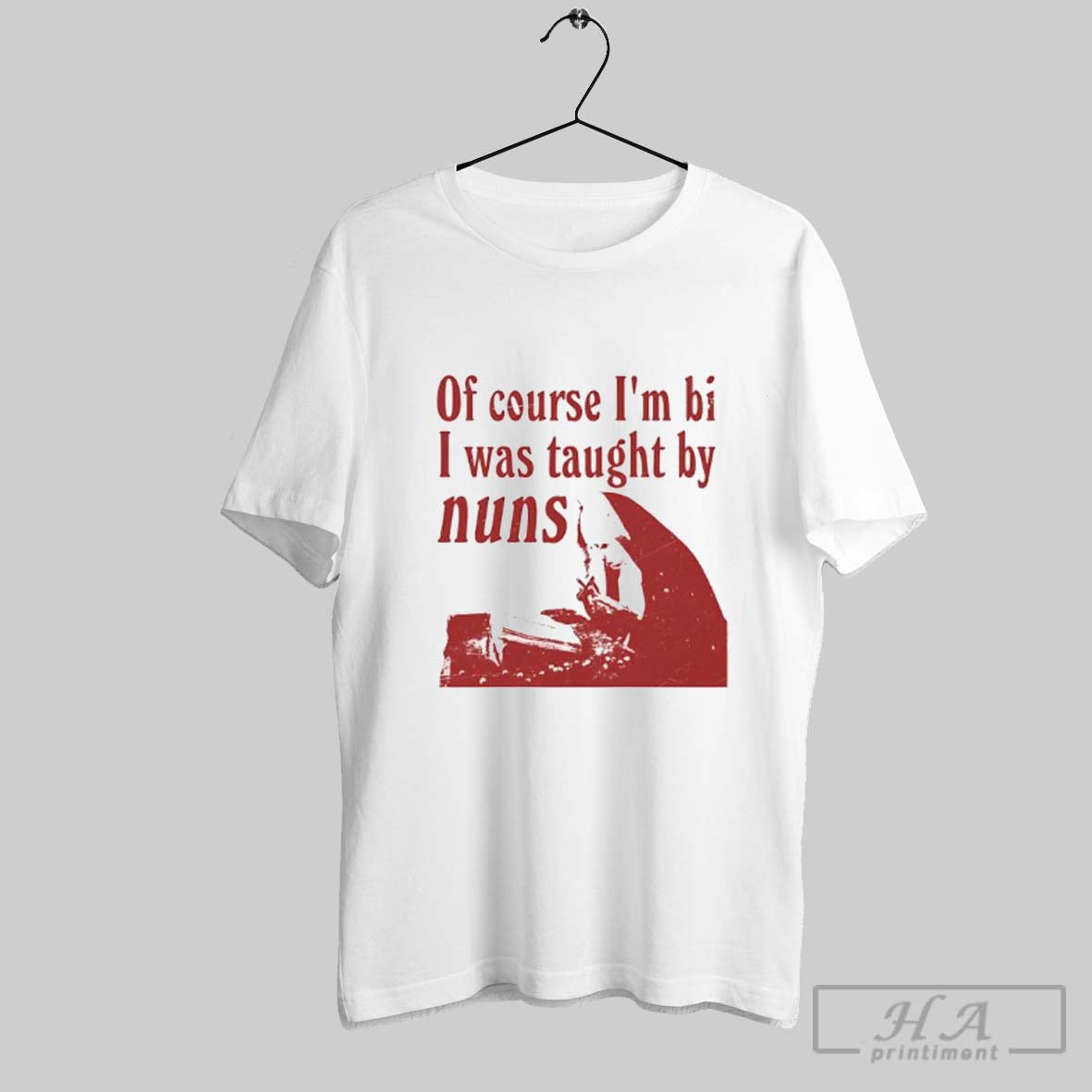 Of Course Im Bi I Was Taught By Nuns - Adult & Kids T-Shirts, Sweatshirts & Hoodies apparel design preview 1