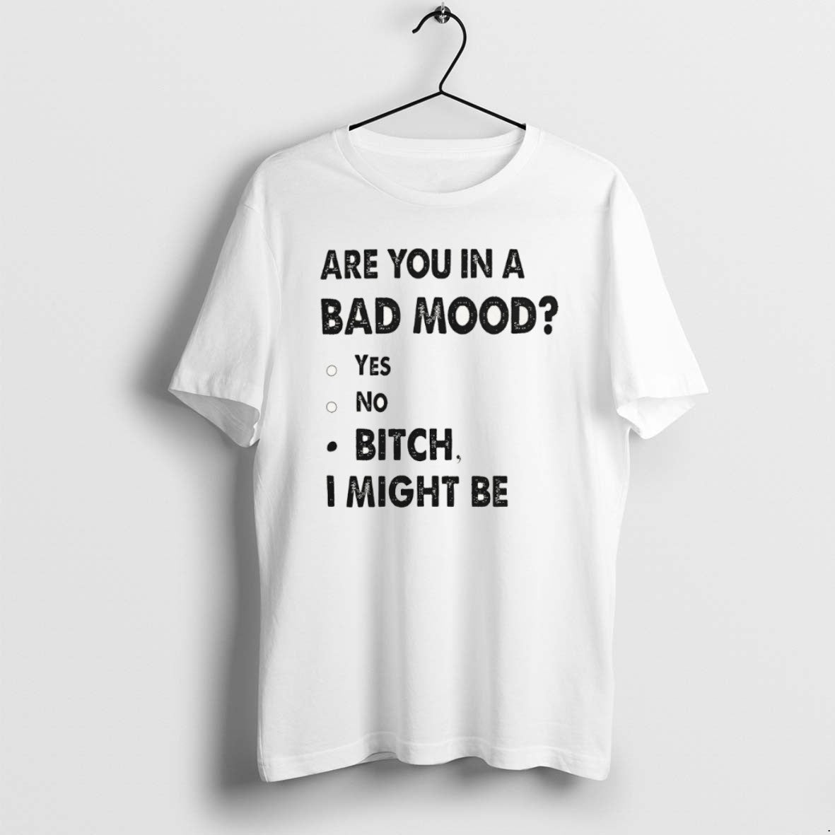 Official Are You In A Bad Mood Yes No Bitch I Might - Adult & Kids T-Shirts, Sweatshirts & Hoodies apparel design preview 1