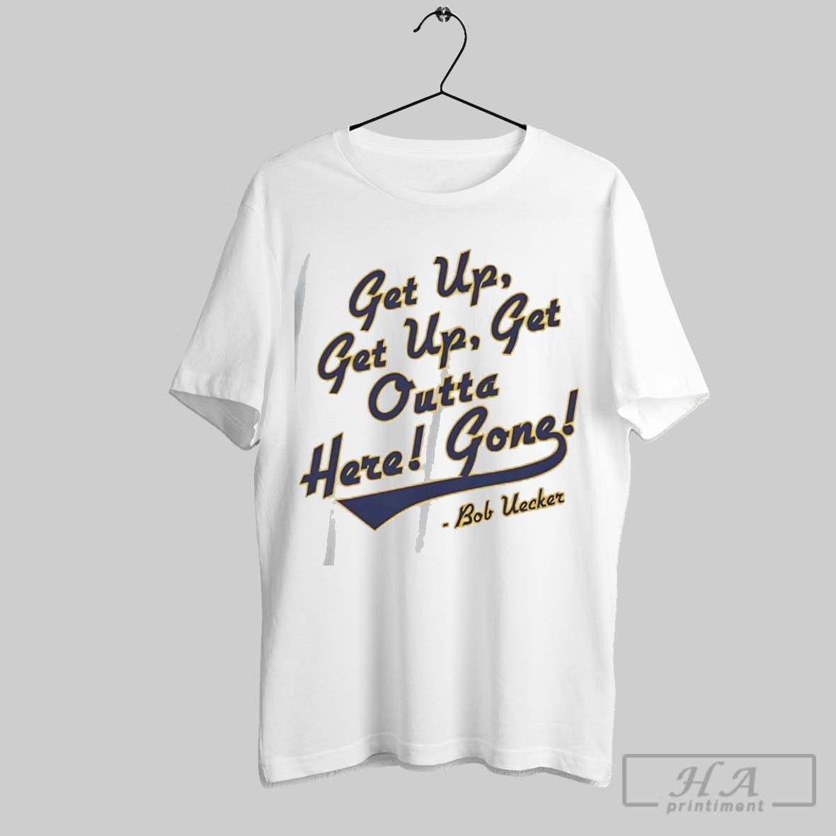 Official Bob Uecker Get Up Outta Here Gone - Adult & Kids T-Shirts, Sweatshirts & Hoodies apparel design preview 1