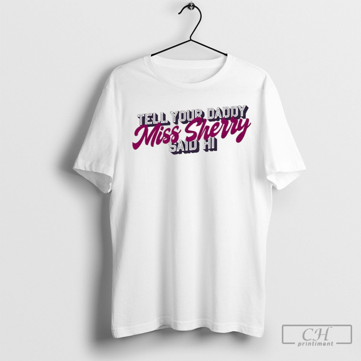 Official Carmen Q Gollihar Tell Your Daddy Miss - Adult & Kids T-Shirts, Sweatshirts & Hoodies apparel design preview 1