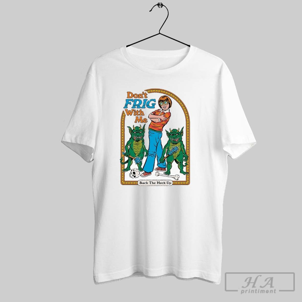 Official Dont Frig With Me Back The Heck Up - Adult & Kids T-Shirts, Sweatshirts & Hoodies apparel design preview 1