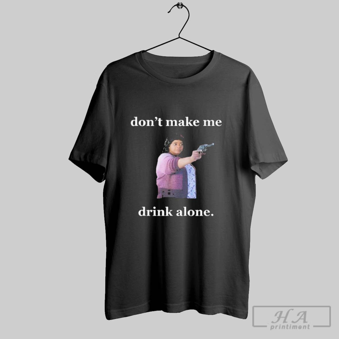 Official Dont Make Me Drink Alone - Adult & Kids T-Shirts, Sweatshirts & Hoodies apparel design preview 1
