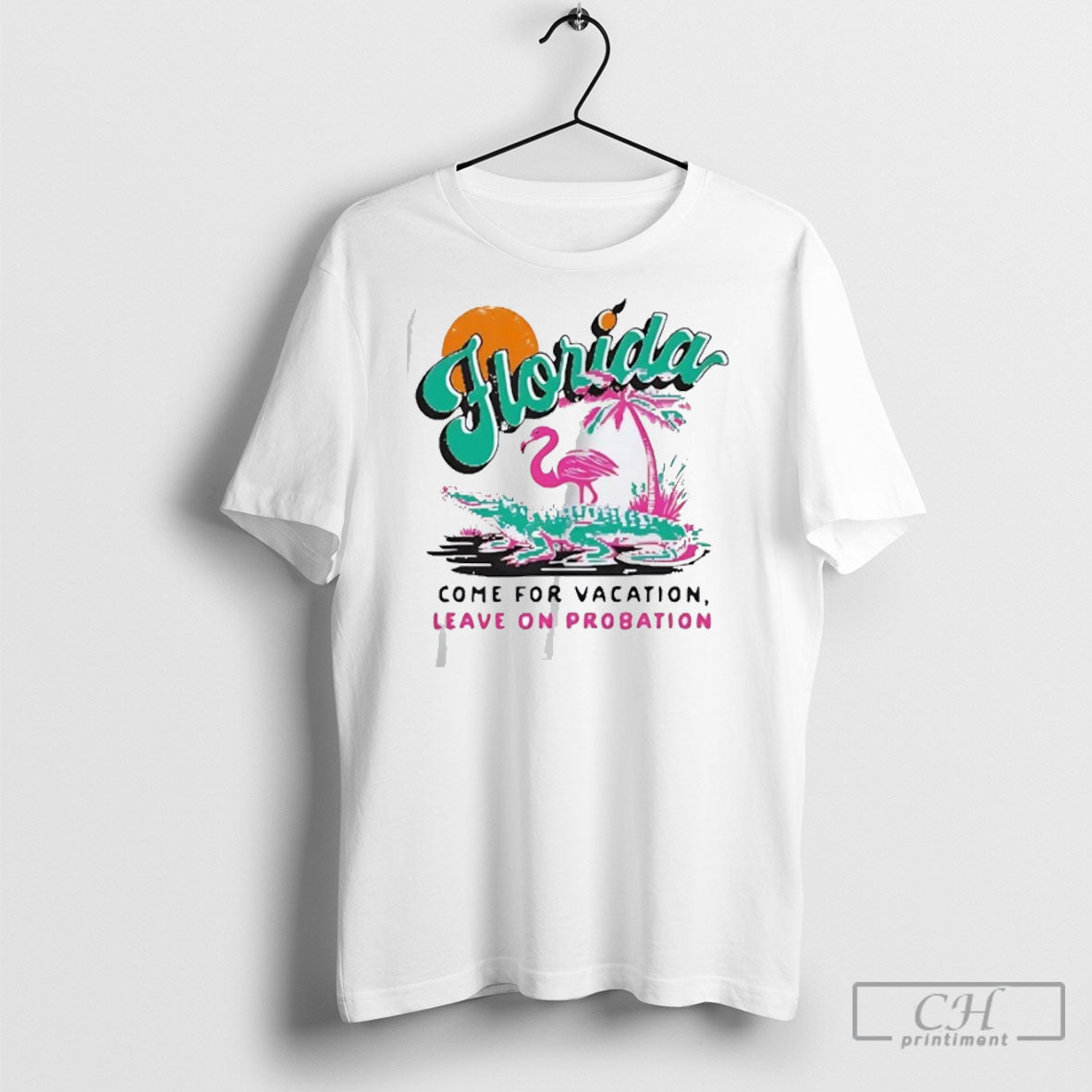 Official Florida Come For Vacation Leave On Probation - Adult & Kids T-Shirts, Sweatshirts & Hoodies apparel design preview 1