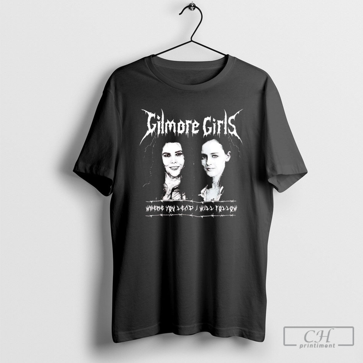 Official Gilmore Girls Where You Lead I Will Follow - Adult & Kids T-Shirts, Sweatshirts & Hoodies apparel design preview 1