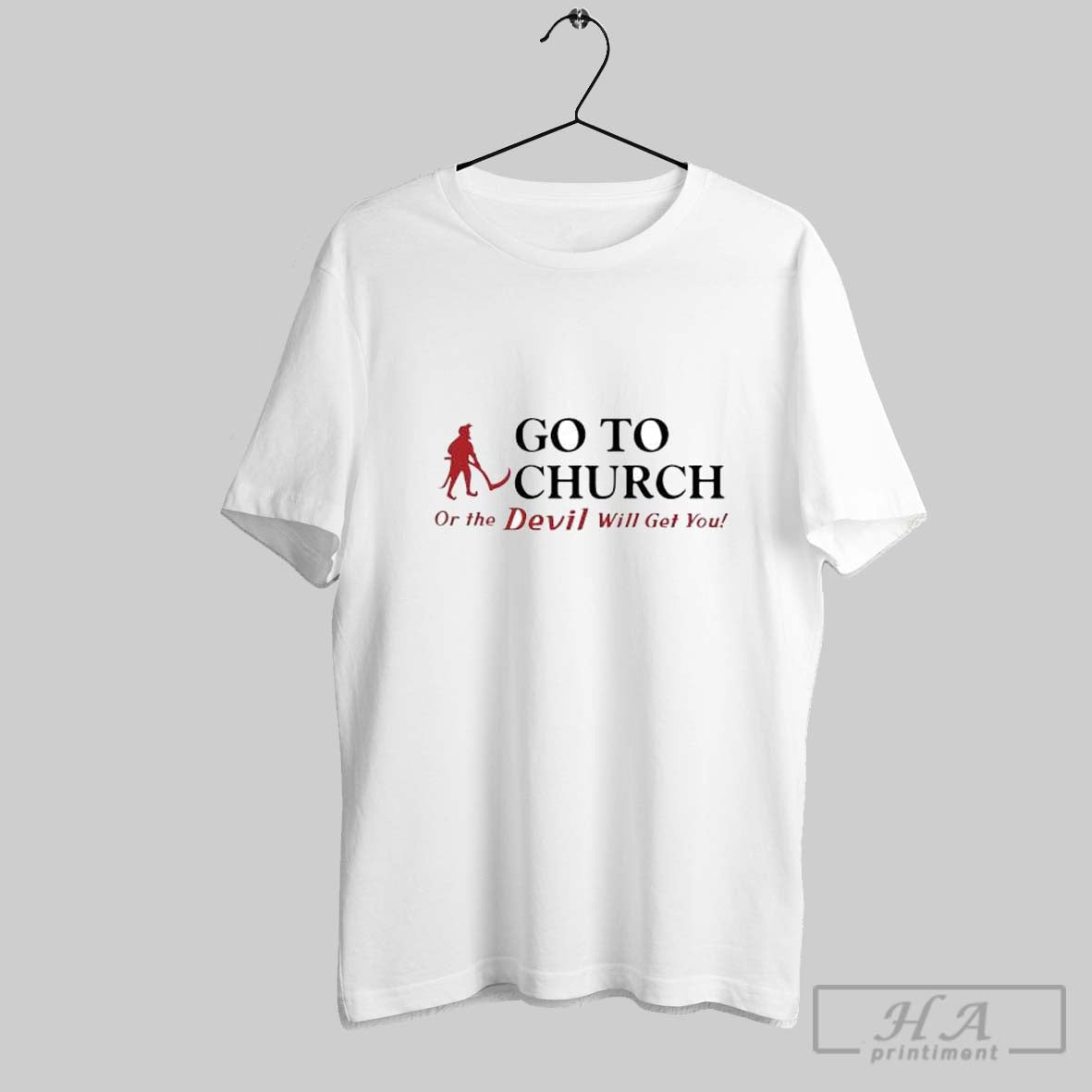 Official Go To Church Or The Devil Will Get You - Adult & Kids T-Shirts, Sweatshirts & Hoodies apparel design preview 1