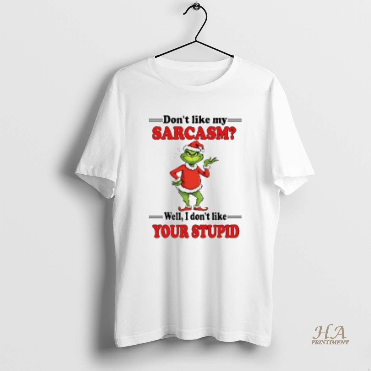 Official Grinch Dont Like My Sarcasm Well I Your - Adult & Kids T-Shirts, Sweatshirts & Hoodies apparel design preview 1