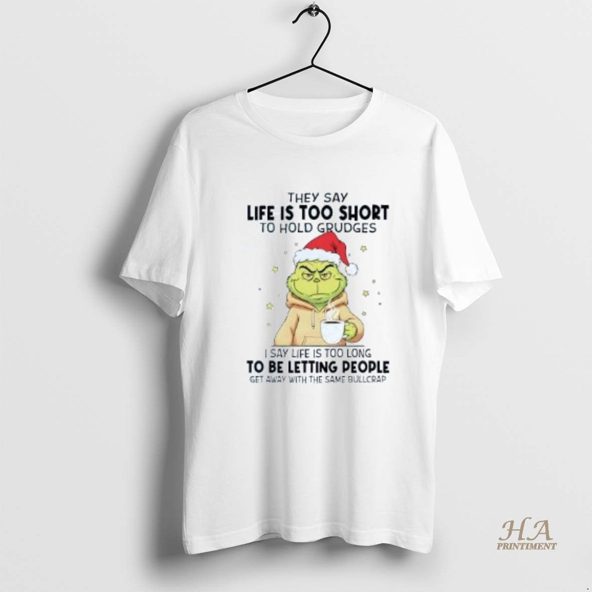 Official Grinch They Say Life Is Too Short To Hold - Adult & Kids T-Shirts, Sweatshirts & Hoodies apparel design preview 1