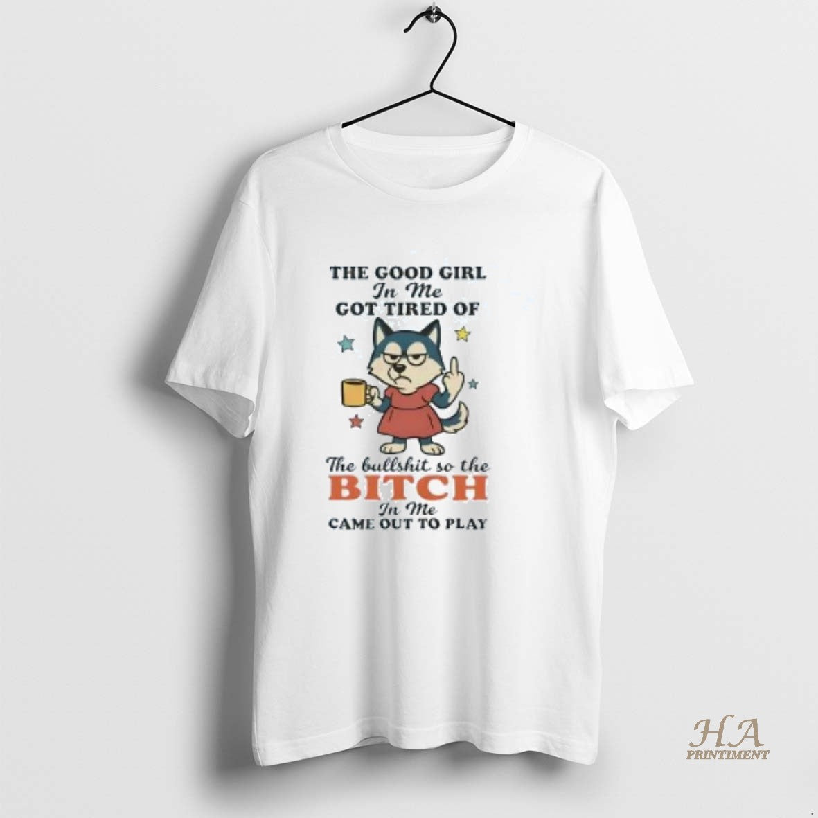 Official Husky The Good Girl In Me Got Tired Of - Adult & Kids T-Shirts, Sweatshirts & Hoodies apparel design preview 1
