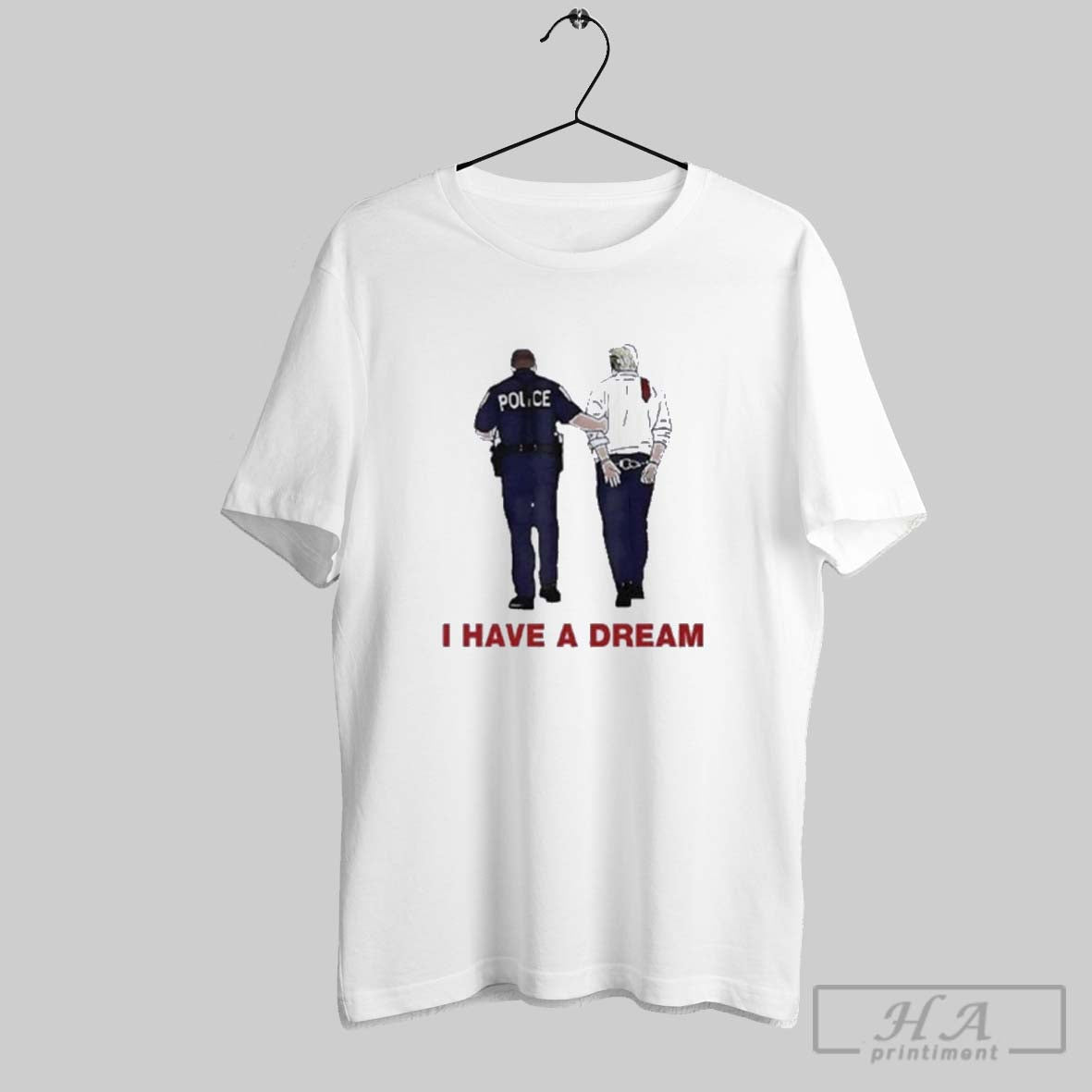 Official I Have A Dream Trump Being Arrested - Adult & Kids T-Shirts, Sweatshirts & Hoodies apparel design preview 1