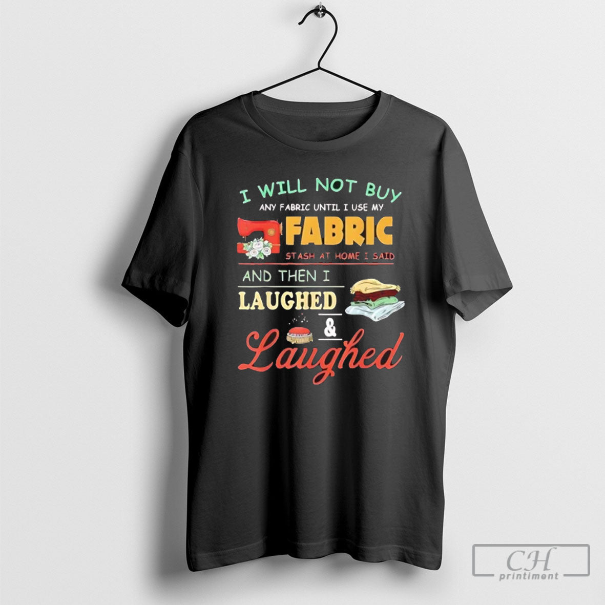 Official I Will Not Buy Fabric Stash At Home Said - Adult & Kids T-Shirts, Sweatshirts & Hoodies apparel design preview 1