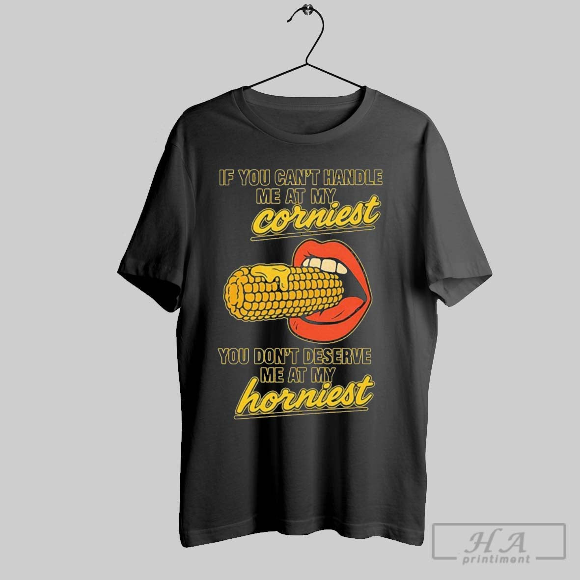 Official If You Cant Handle Me At My Corniest Dont - Adult & Kids T-Shirts, Sweatshirts & Hoodies apparel design preview 1