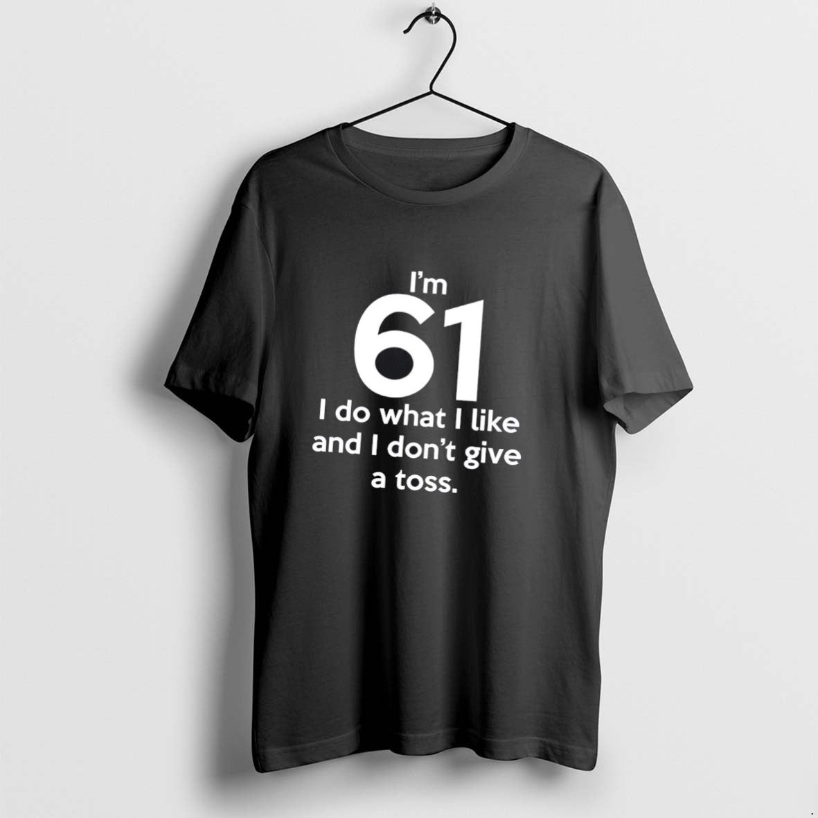Official Im 61 I Do What Like And Dont Give A Toss - Adult & Kids T-Shirts, Sweatshirts & Hoodies apparel design preview 1
