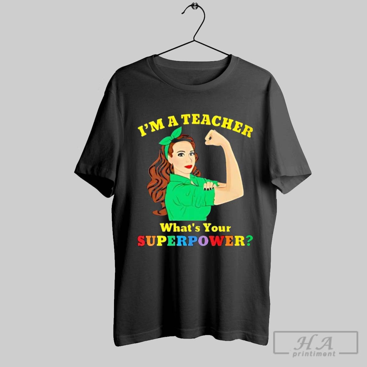 Official Im A Teacher What Is Your Superpower Strong - Adult & Kids T-Shirts, Sweatshirts & Hoodies apparel design preview 1
