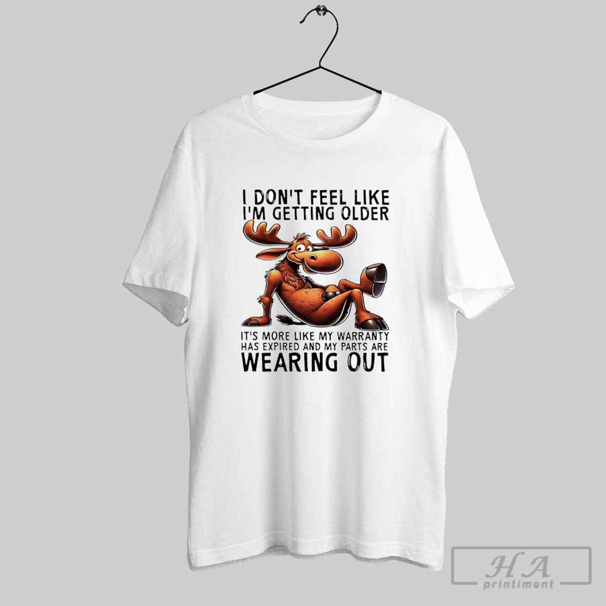 Official Moose I Dont Feel Like Im Getting Older Its - Adult & Kids T-Shirts, Sweatshirts & Hoodies apparel design preview 1