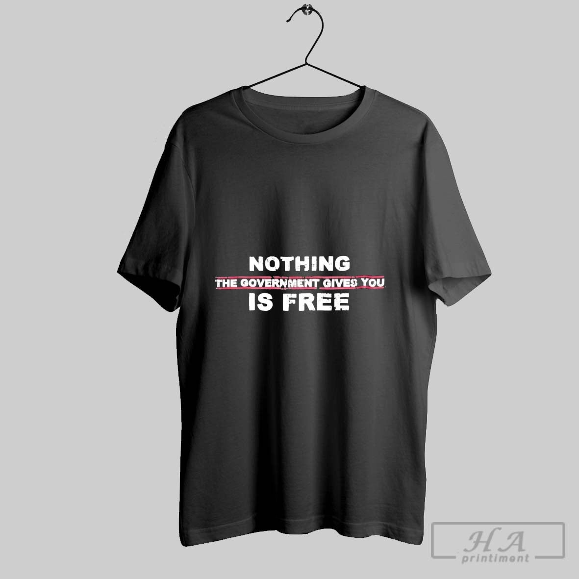 Official Nothing The Government Gives You Is Free - Adult & Kids T-Shirts, Sweatshirts & Hoodies apparel design preview 1