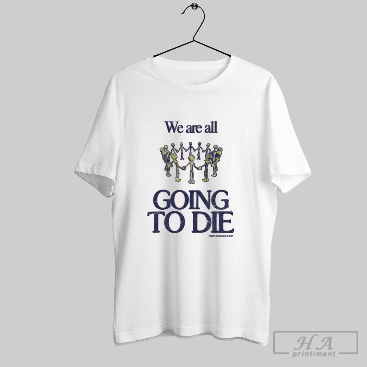 Official We Are All Going To Die Another Department - Adult & Kids T-Shirts, Sweatshirts & Hoodies apparel design preview 1