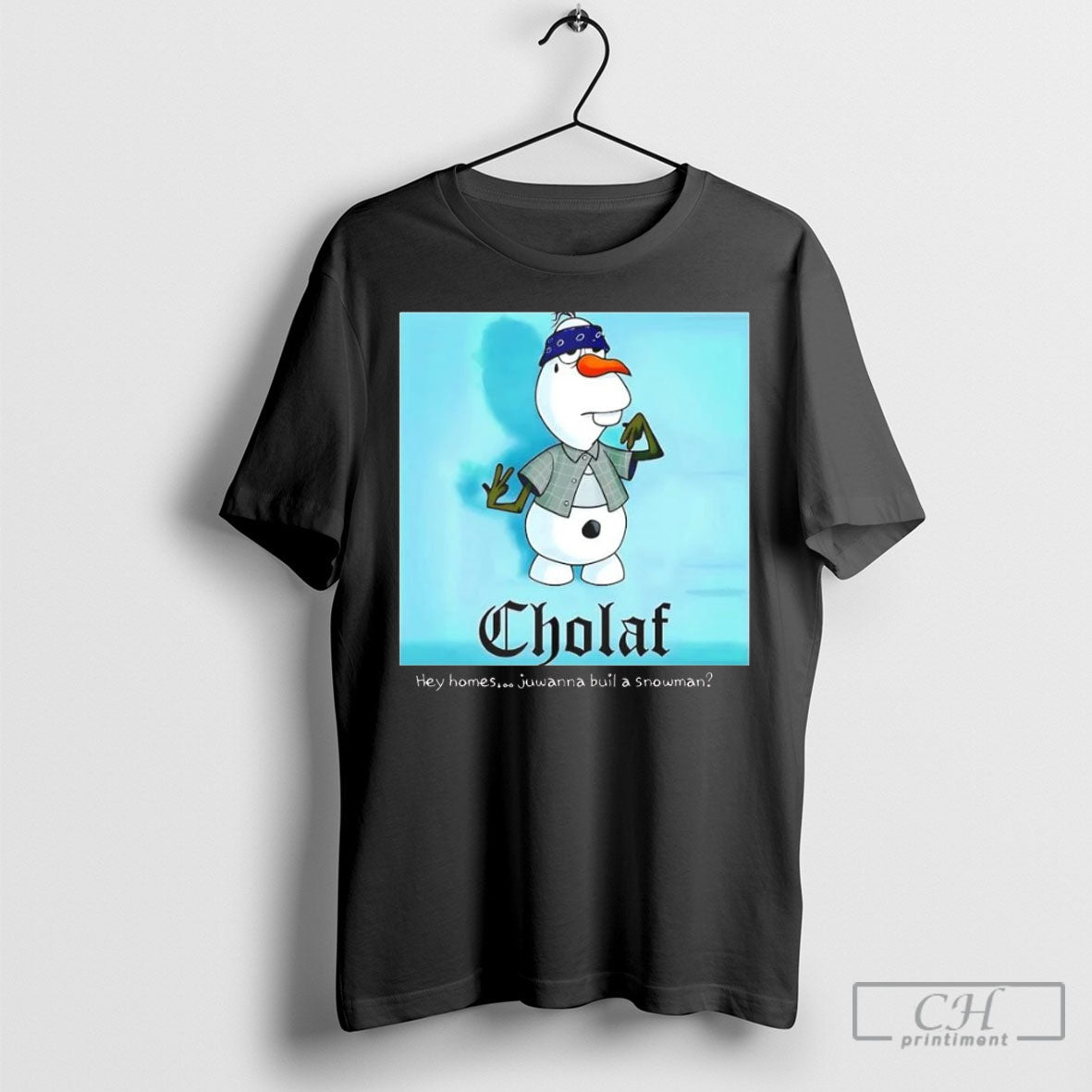 Official Olaf Cholaf Hey Homes Juwanna Buil A Snowman - Adult & Kids T-Shirts, Sweatshirts & Hoodies apparel design preview 1