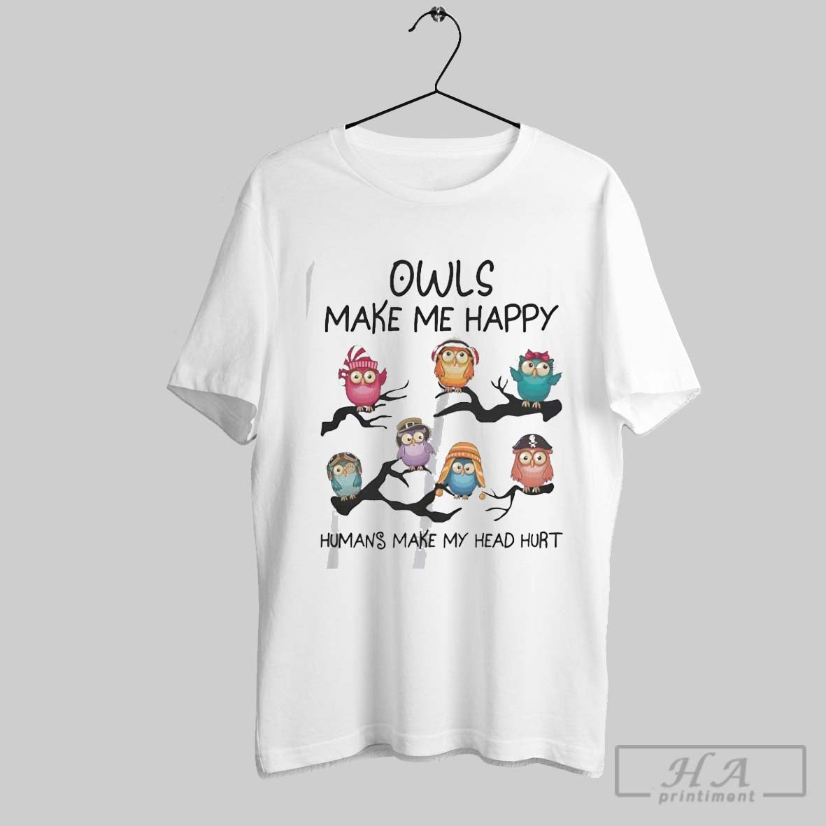 Official Owls Make Me Happy Humans My Head Hurt - Adult & Kids T-Shirts, Sweatshirts & Hoodies apparel design preview 1