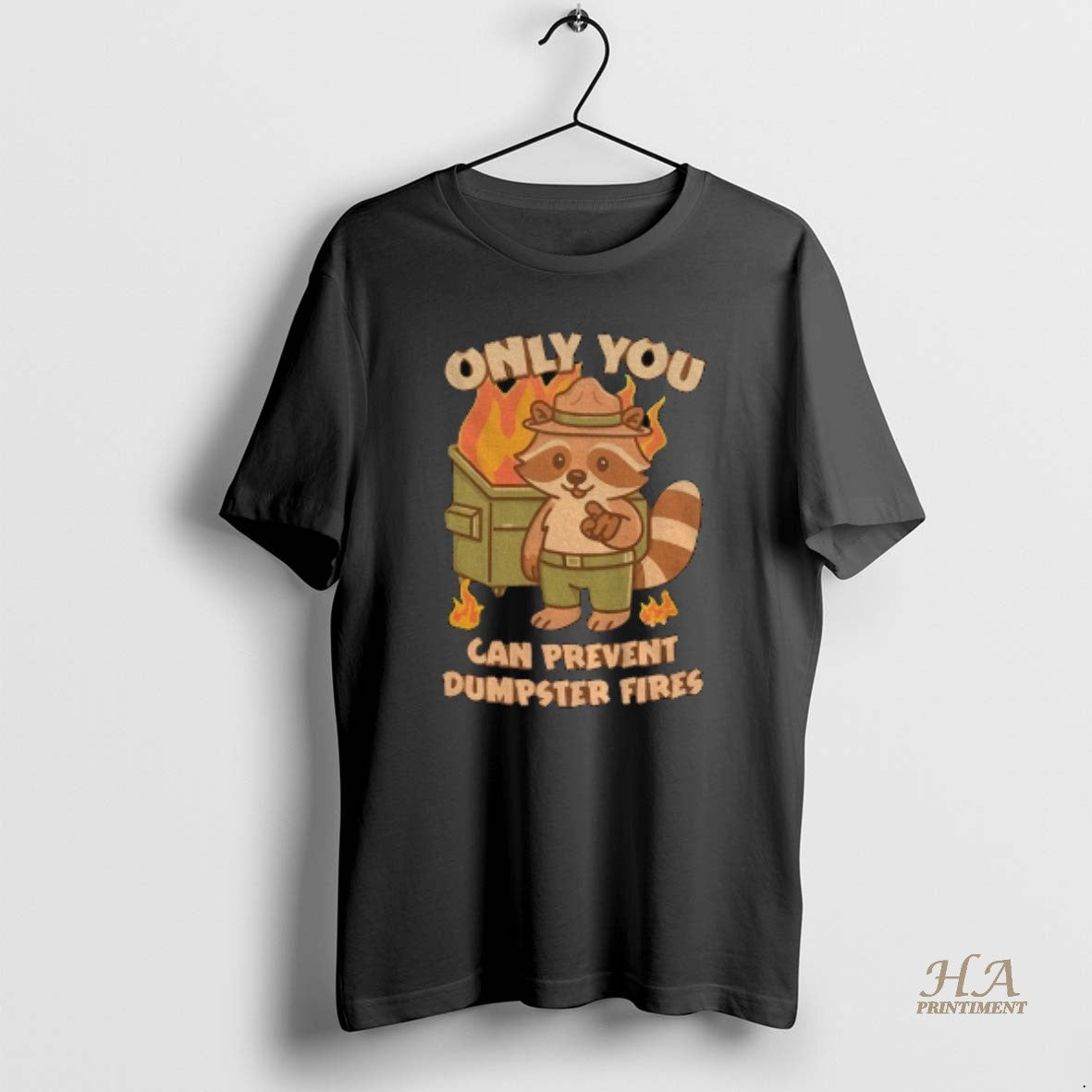Official Raccoon Only You Can Prevent Dumpster Fires - Adult & Kids T-Shirts, Sweatshirts & Hoodies apparel design preview 1