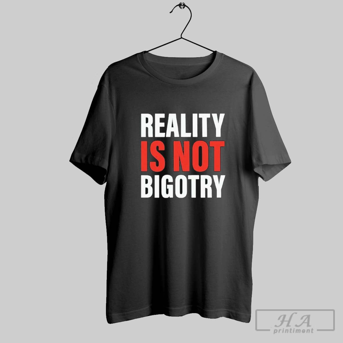 Official Reality Is Not Bigotry - Adult & Kids T-Shirts, Sweatshirts & Hoodies apparel design preview 1