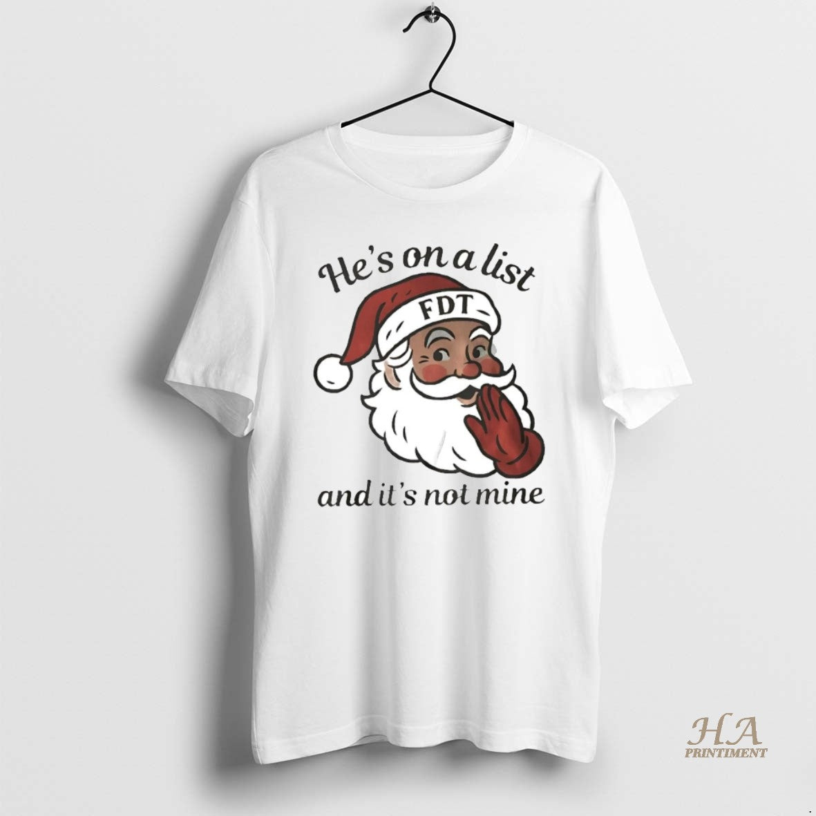 Official Santa Fdt Hes On A List And Its Not Mine - Adult & Kids T-Shirts, Sweatshirts & Hoodies apparel design preview 1