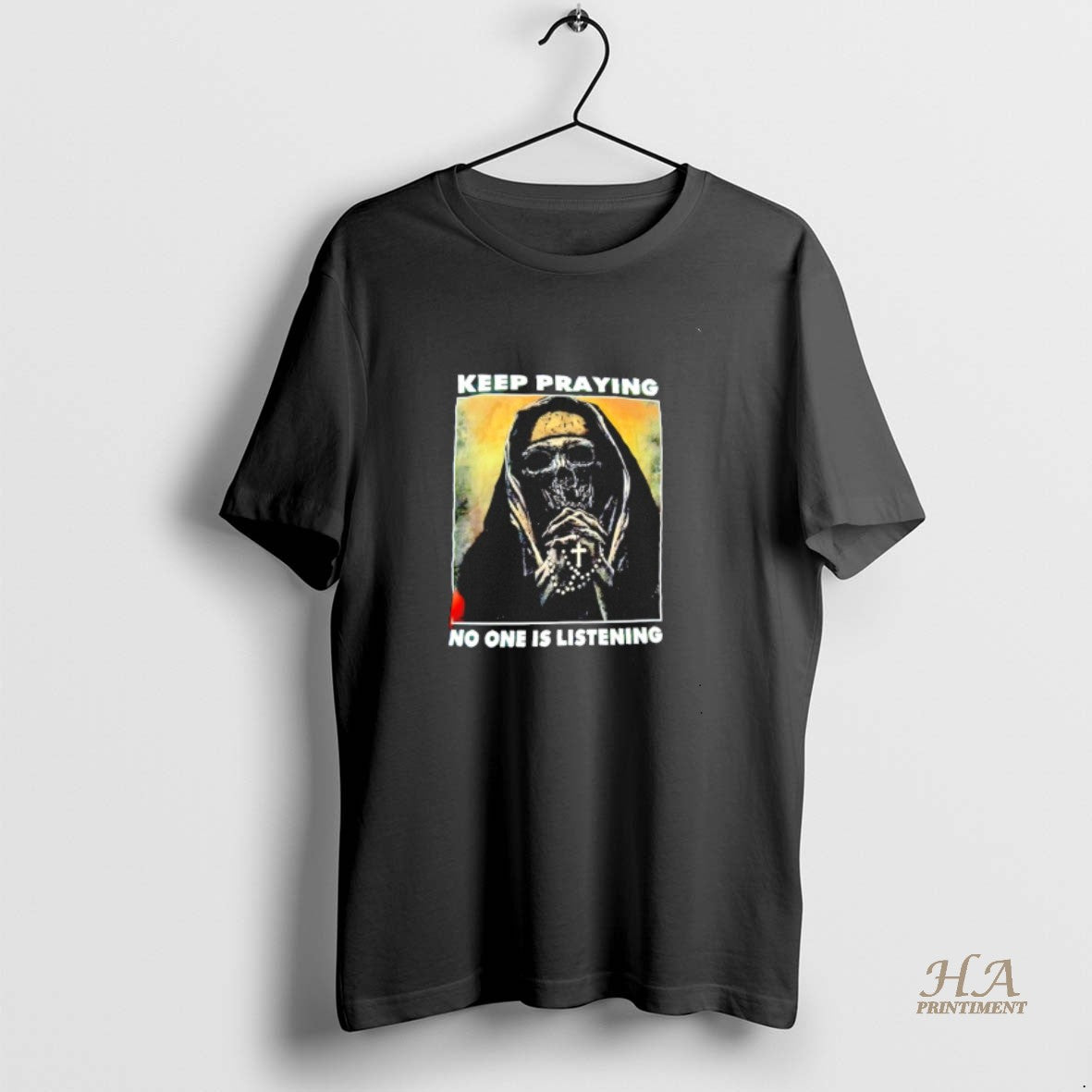 Official Skull Keep Praying No One Is Listening - Adult & Kids T-Shirts, Sweatshirts & Hoodies apparel design preview 1