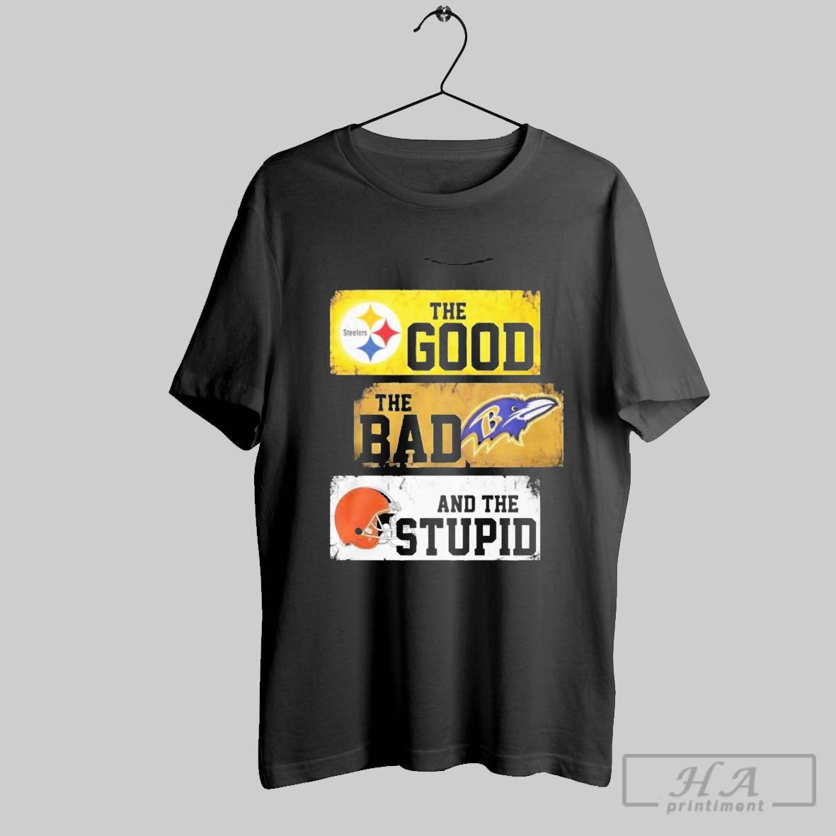 Official The Good Steelers Bad Ravens And Stupid - Adult & Kids T-Shirts, Sweatshirts & Hoodies apparel design preview 1