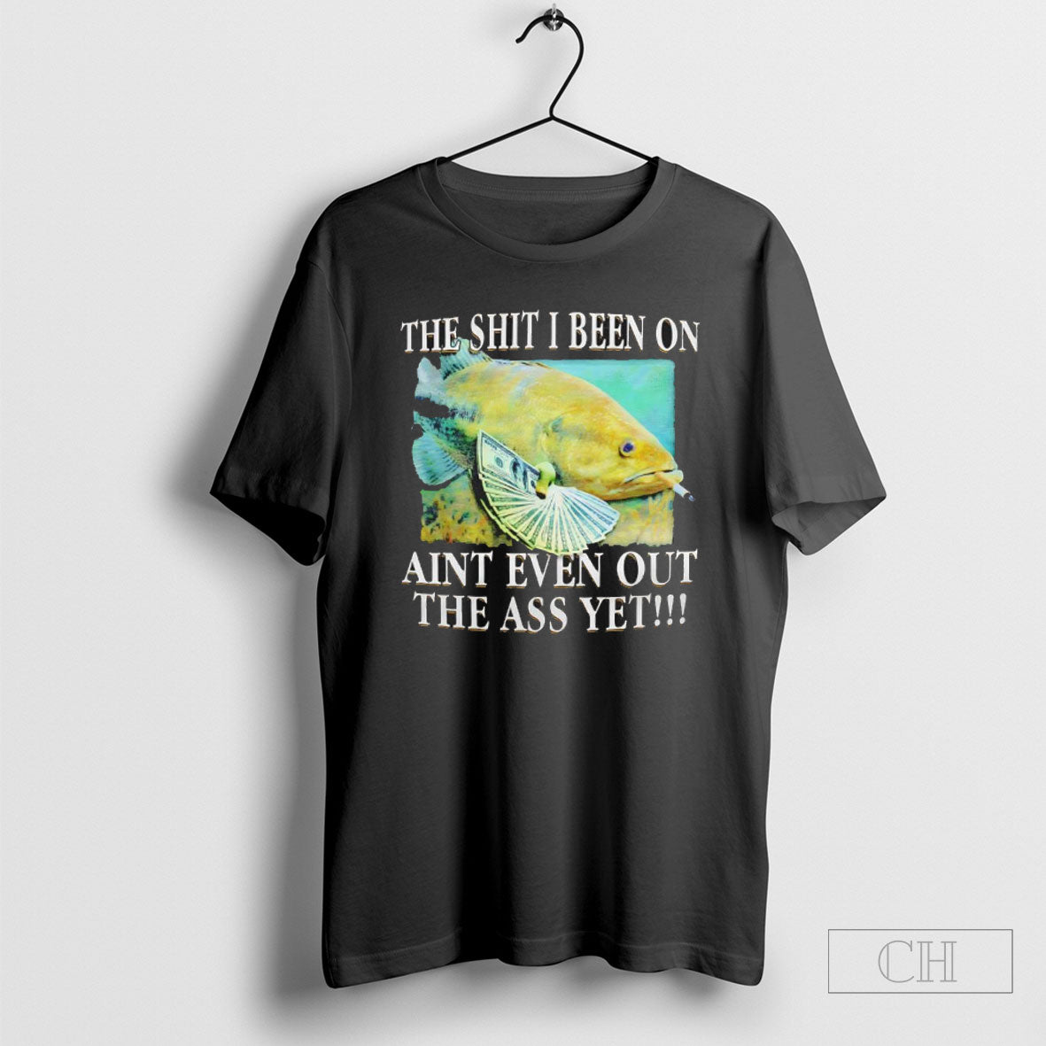 Official The Shit I Been On Aint Even Out Ass Yet - Adult & Kids T-Shirts, Sweatshirts & Hoodies apparel design preview 1