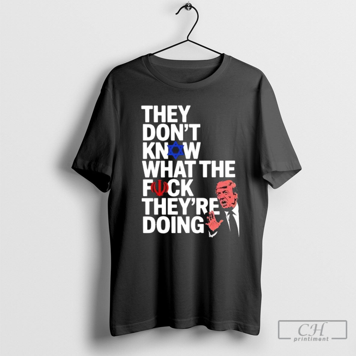 Official Trump They Dont Know Wtf Theyre Doing Israel - Adult & Kids T-Shirts, Sweatshirts & Hoodies apparel design preview 1