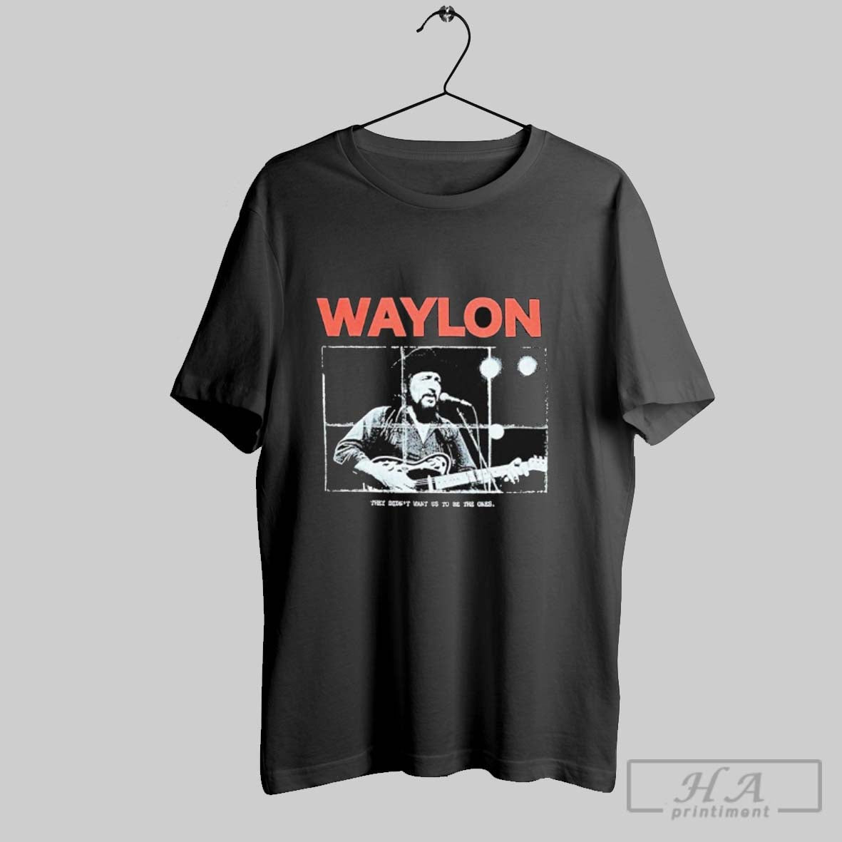 Official Waylon Jennings They Didnt Want Us To Be The - Adult & Kids T-Shirts, Sweatshirts & Hoodies apparel design preview 1