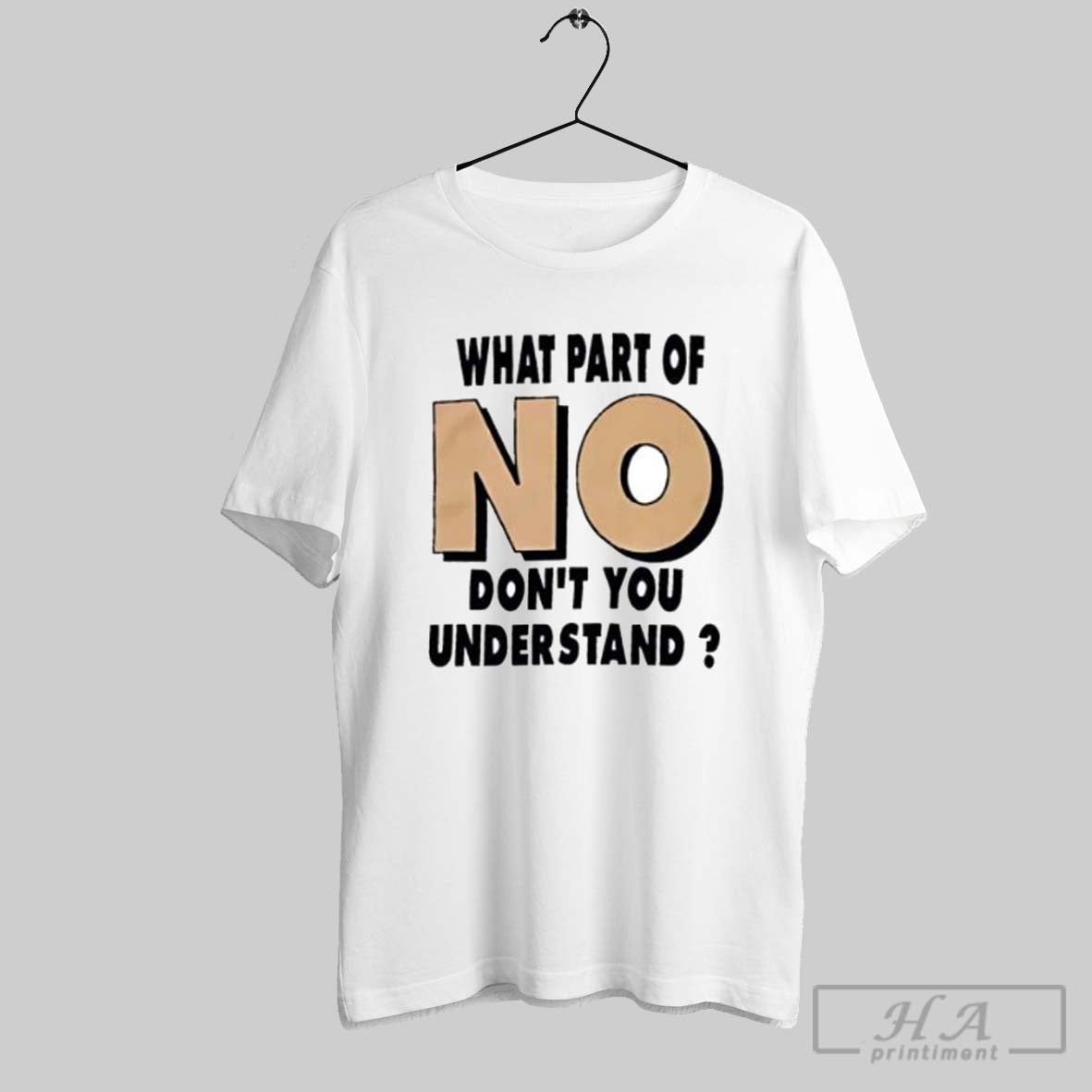 Official What Part Of No Don_t You Understand - Adult & Kids T-Shirts, Sweatshirts & Hoodies apparel design preview 1