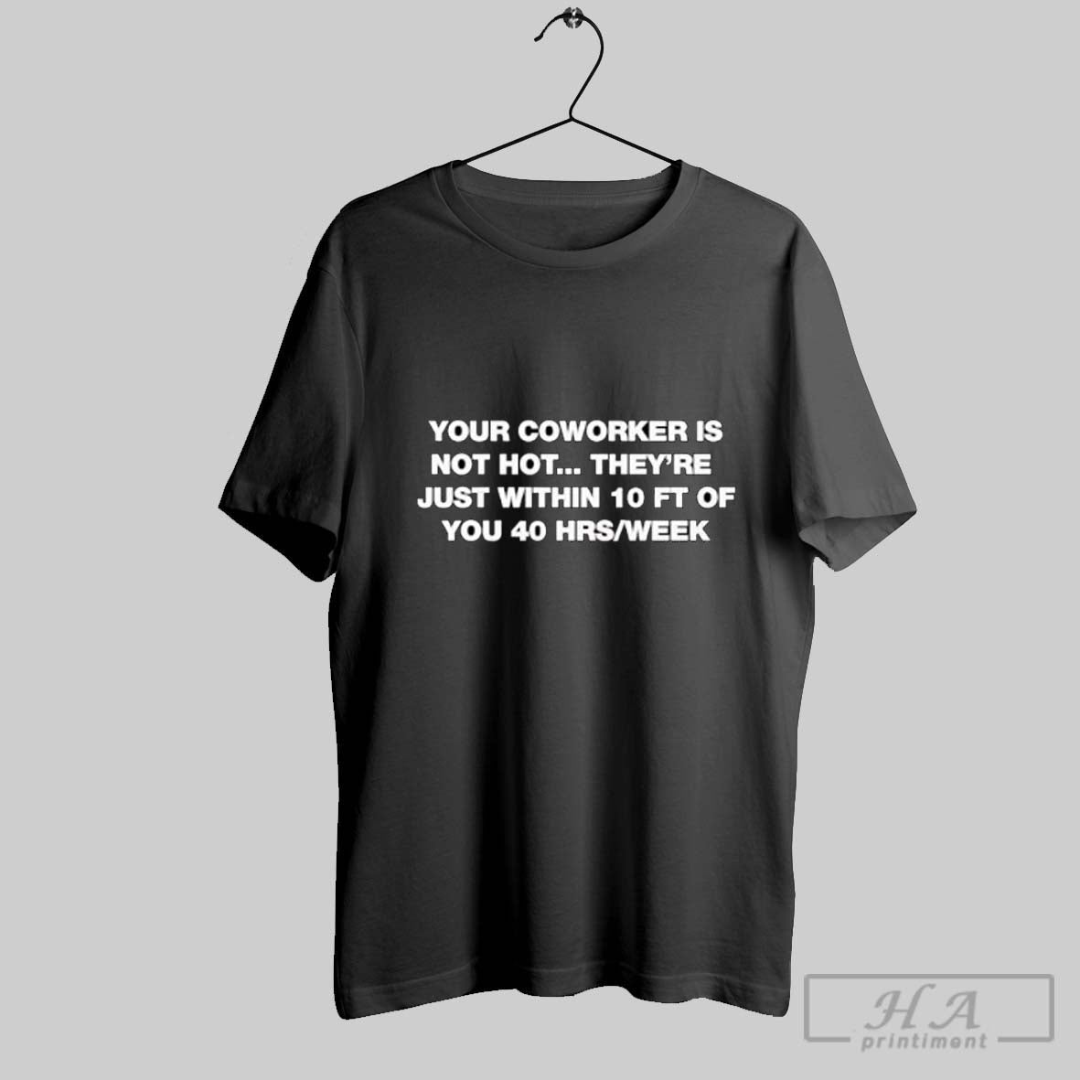 Official Your Coworker Is Not Hot They Are Just - Adult & Kids T-Shirts, Sweatshirts & Hoodies apparel design preview 1